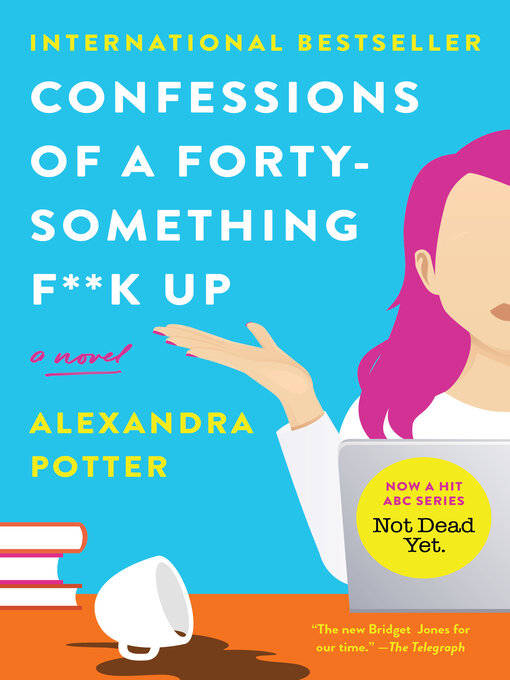 Title details for Confessions of a Forty-Something F**k Up by Alexandra Potter - Available